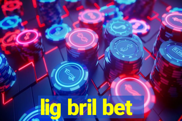 lig bril bet